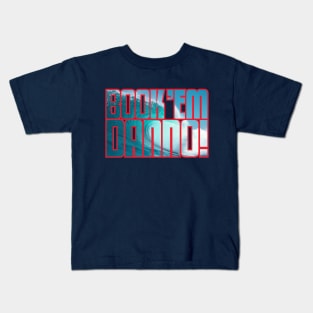 BOOK 'EM DANN-O (WAVE + RED) Kids T-Shirt